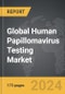 Human Papillomavirus (HPV) Testing - Global Strategic Business Report - Product Thumbnail Image