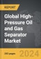 High-Pressure Oil and Gas Separator - Global Strategic Business Report - Product Image