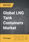 LNG Tank Containers - Global Strategic Business Report - Product Thumbnail Image