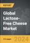 Lactose-Free Cheese - Global Strategic Business Report - Product Image