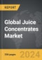 Juice Concentrates - Global Strategic Business Report - Product Image