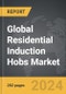 Residential Induction Hobs - Global Strategic Business Report - Product Thumbnail Image