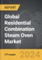 Residential Combination Steam Oven - Global Strategic Business Report - Product Image