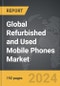 Refurbished and Used Mobile Phones - Global Strategic Business Report - Product Thumbnail Image