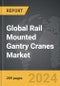 Rail Mounted Gantry (RMG) Cranes - Global Strategic Business Report - Product Thumbnail Image