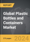Plastic Bottles and Containers - Global Strategic Business Report- Product Image