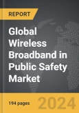 Wireless Broadband in Public Safety - Global Strategic Business Report- Product Image