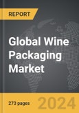 Wine Packaging - Global Strategic Business Report- Product Image