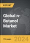 n-Butanol - Global Strategic Business Report - Product Image