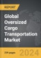 Oversized Cargo Transportation - Global Strategic Business Report - Product Image