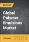Polymer Emulsions - Global Strategic Business Report - Product Image