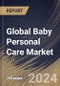Global Baby Personal Care Market Size, Share & Trends Analysis Report By Product (Toiletries, Cosmetics, and Others), By Distribution Channel (Hypermarkets & Supermarkets, Online, and Specialty Stores & Others), By Regional Outlook and Forecast, 2024 - 2031 - Product Image