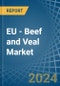 EU - Beef and Veal - Market Analysis, Forecast, Size, Trends and Insights - Product Thumbnail Image