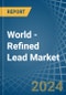 World - Refined Lead (Unwrought) - Market Analysis, Forecast, Size, Trends and Insights - Product Thumbnail Image