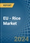 EU - Rice - Market Analysis, Forecast, Size, Trends and Insights - Product Image