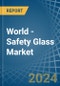 World - Safety Glass - Market Analysis, Forecast, Size, Trends and Insights - Product Thumbnail Image