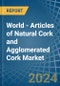 World - Articles of Natural Cork and Agglomerated Cork - Market Analysis, Forecast, Size, Trends and Insights - Product Image