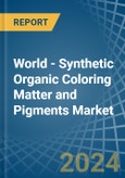 World - Synthetic Organic Coloring Matter and Pigments - Market Analysis, Forecast, Size, Trends and Insights- Product Image