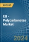 EU - Polycarbonates (In Primary Forms) - Market Analysis, Forecast, Size, Trends and Insights - Product Image