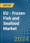 EU - Frozen Fish and Seafood - Market Analysis, Forecast, Size, Trends and Insights - Product Thumbnail Image