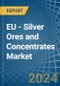 EU - Silver Ores and Concentrates - Market Analysis, Forecast, Size, Trends and Insights - Product Thumbnail Image