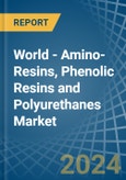 World - Amino-Resins, Phenolic Resins and Polyurethanes (In Primary Forms) - Market Analysis, Forecast, Size, Trends and Insights- Product Image
