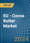 EU - Cocoa Butter - Market Analysis, Forecast, Size, Trends and Insights - Product Thumbnail Image