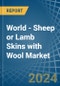 World - Sheep or Lamb Skins with Wool - Market Analysis, Forecast, Size, Trends and Insights. Update: COVID-19 Impact - Product Thumbnail Image