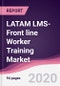 LATAM LMS- Front line Worker Training Market - Forecast (2020-2025) - Product Thumbnail Image