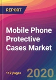 Mobile Phone Protective Cases Market Size, Market Share, Application Analysis, Regional Outlook, Growth Trends, Key Players, Competitive Strategies and Forecasts, 2020 To 2028- Product Image