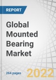 Global Mounted Bearing Market by Product (Ball Bearing, Roller Bearing), Market Channel (OE Market, Aftermarket), Housing Block (Plummer Block, Flanged Block, Take-up Block), Equipment, End-use Industry and Region - Forecast to 2027- Product Image