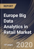 Europe Big Data Analytics in Retail Market by Component, Deployment Type, Organization Size, Application and Country: Industry Analysis and Forecast 2020-2026- Product Image