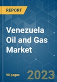 Venezuela Oil and Gas Market - Growth, Trends, COVID-19 Impact, and Forecasts (2023-2028)- Product Image
