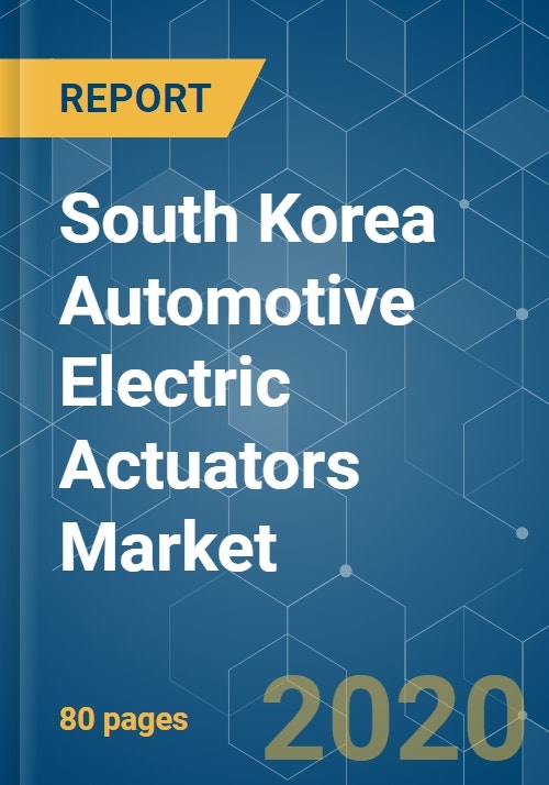 South Korea Automotive Electric Actuators Market Growth, Trends and