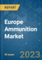 Europe Ammunition Market - Growth, Trends, COVID-19 Impact, and Forecasts (2023-2028) - Product Image