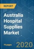 Australia Hospital Supplies Market - Growth, Trends, and Forecast (2020 - 2025)- Product Image