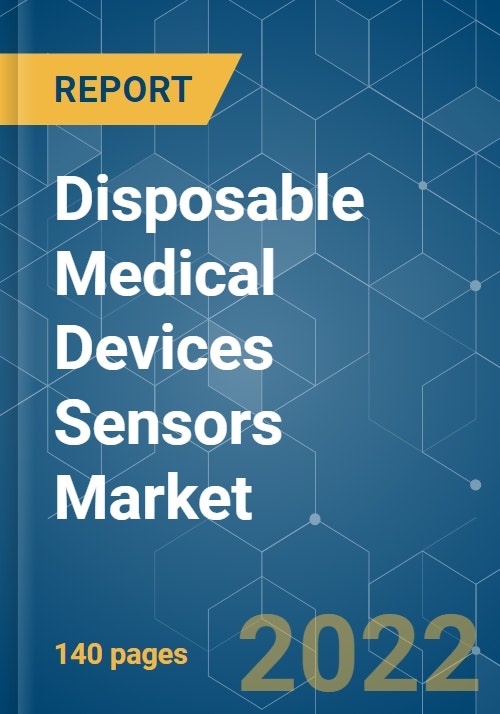 Disposable Medical Devices Sensors Market Growth, Trends, COVID19