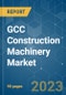 GCC Construction Machinery Market - Growth, Trends, COVID-19 Impact, and Forecasts (2023-2028) - Product Thumbnail Image