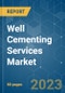 Well Cementing Services Market - Growth, Trends, and Forecasts (2023-2028) - Product Thumbnail Image