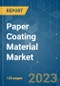 Paper Coating Material Market - Growth, Trends, COVID-19 Impact, and Forecasts (2023-2028) - Product Thumbnail Image