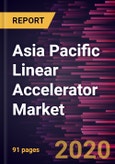 Asia Pacific Linear Accelerator Market Forecast to 2027 - COVID-19 Impact and Regional Analysis by Energy Range, Application, Industry- Product Image