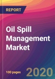 Oil Spill Management Market Size, Market Share, Application Analysis, Regional Outlook, Growth Trends, Key Players, Competitive Strategies and Forecasts, 2019 To 2027- Product Image