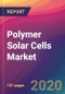 Polymer Solar Cells Market Size, Market Share, Application Analysis, Regional Outlook, Growth Trends, Key Players, Competitive Strategies and Forecasts, 2019 To 2027 - Product Thumbnail Image