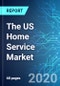 The US Home Service Market: Size & Forecasts with Impact Analysis of COVID-19 (2020-2024 Edition) - Product Thumbnail Image