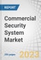 Commercial Security System Market by Hardware (Fire Protection, Video Surveillance, Access Control, Entrance Control), Software (Fire Analysis, Video Surveillance, Access Control), Services, Vertical and Region - Global Forecast to 2028 - Product Image