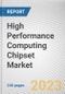 High Performance Computing Chipset Market By Chip Type: Global Opportunity Analysis and Industry Forecast, 2023-2032 - Product Thumbnail Image