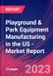 Playground & Park Equipment Manufacturing in the US - Industry Market Research Report - Product Image