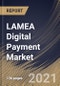 LAMEA Digital Payment Market By Component, By Deployment Type, By Enterprise Size, By End User, By Country, Industry Analysis and Forecast, 2020 - 2026 - Product Thumbnail Image