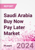 Saudi Arabia Buy Now Pay Later Business and Investment Opportunities Databook - 75+ KPIs on BNPL Market Size, End-Use Sectors, Market Share, Product Analysis, Business Model, Demographics - Q1 2024 Update- Product Image