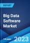 Big Data Software Market: Global Industry Trends, Share, Size, Growth, Opportunity and Forecast 2023-2028 - Product Thumbnail Image